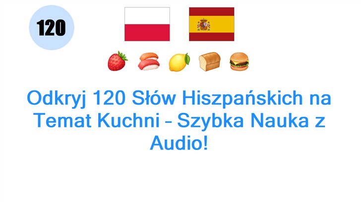 Odkryj 120 Słów Hiszpańskich na Temat Kuchni – Szybka Nauka z Audio!